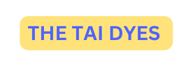 THE TAI DYES