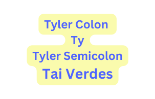 Tyler Colon Ty Tyler Semicolon Tai Verdes